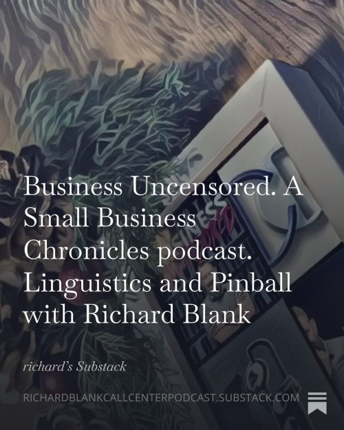 Business-Uncensored.-A-Small-Business-Chronicles-podcast.-Linguistics-and-Pinball-with-Richard-Blank-3.jpg