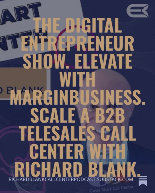 The-Digital-Entrepreneur-Show.-Elevate-with-MarginBusiness.-Scale-a-B2B-telesales-call-center-with-Richard-Blank.-3.jpg