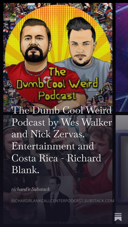 The-Dumb-Cool-Weird-Podcast-by-Wes-Walker-and-Nick-Zervas.-Entertainment-and-Costa-Rica---Richard-Blank.-10.jpg