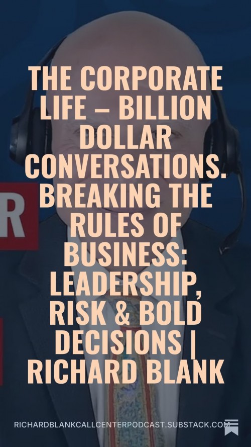 Breaking-the-Rules-of-Business-Leadership-Risk--Bold-Decisions-Richard-Blank---The-Corporate-Life--Billion-Dollar-Conversations-2.jpg