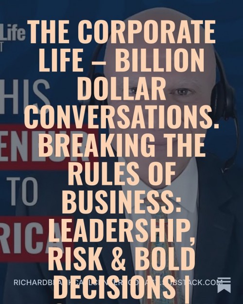 Breaking-the-Rules-of-Business-Leadership-Risk--Bold-Decisions-Richard-Blank---The-Corporate-Life--Billion-Dollar-Conversations-8.jpg