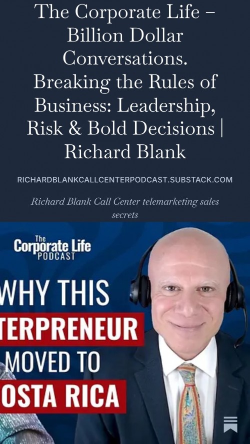 Breaking-the-Rules-of-Business-Leadership-Risk--Bold-Decisions-Richard-Blank---The-Corporate-Life--Billion-Dollar-Conversations.jpg